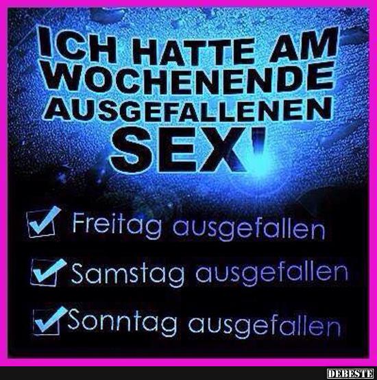 Ich hatte am Wochenende ausgefallenen..