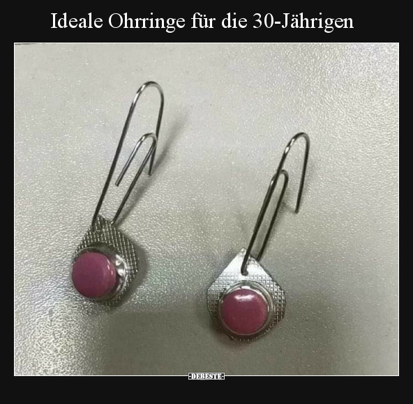 Ideale Ohrringe für die 30-Jährigen.. - Lustige Bilder | DEBESTE.de