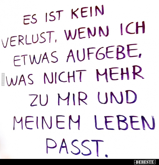 Es ist kein Verlust, wenn ich etwas aufgebe.. - Lustige Bilder | DEBESTE.de