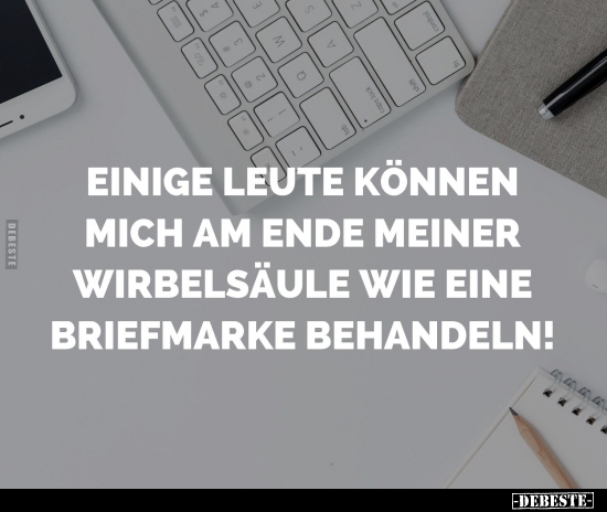 Einige Leute können mich am Ende meiner Wirbelsäule wie..