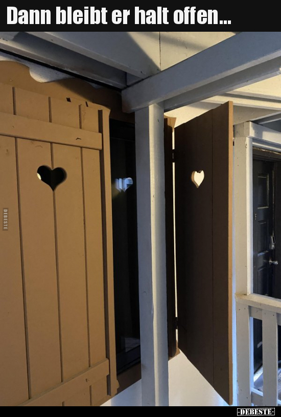 Dann bleibt er halt offen...