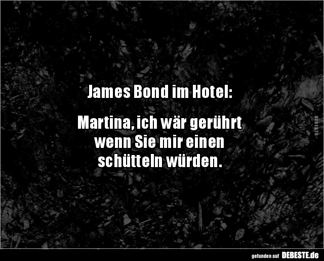 James Bond im Hotel: Martina, ich wär gerührt.. - Lustige Bilder | DEBESTE.de