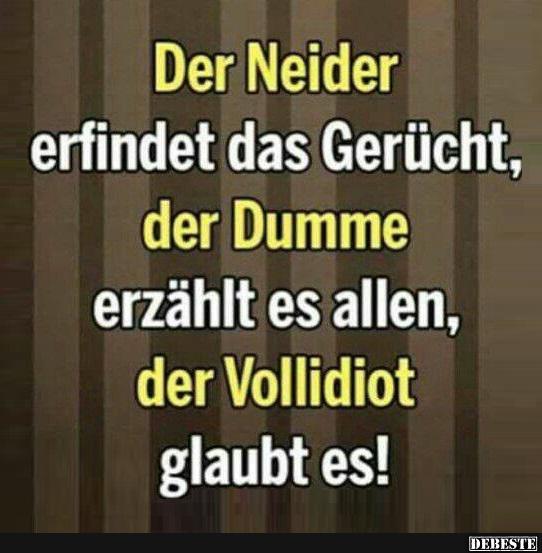 Der Neider erfindet das Gerücht der Dumme.. - Lustige Bilder | DEBESTE.de