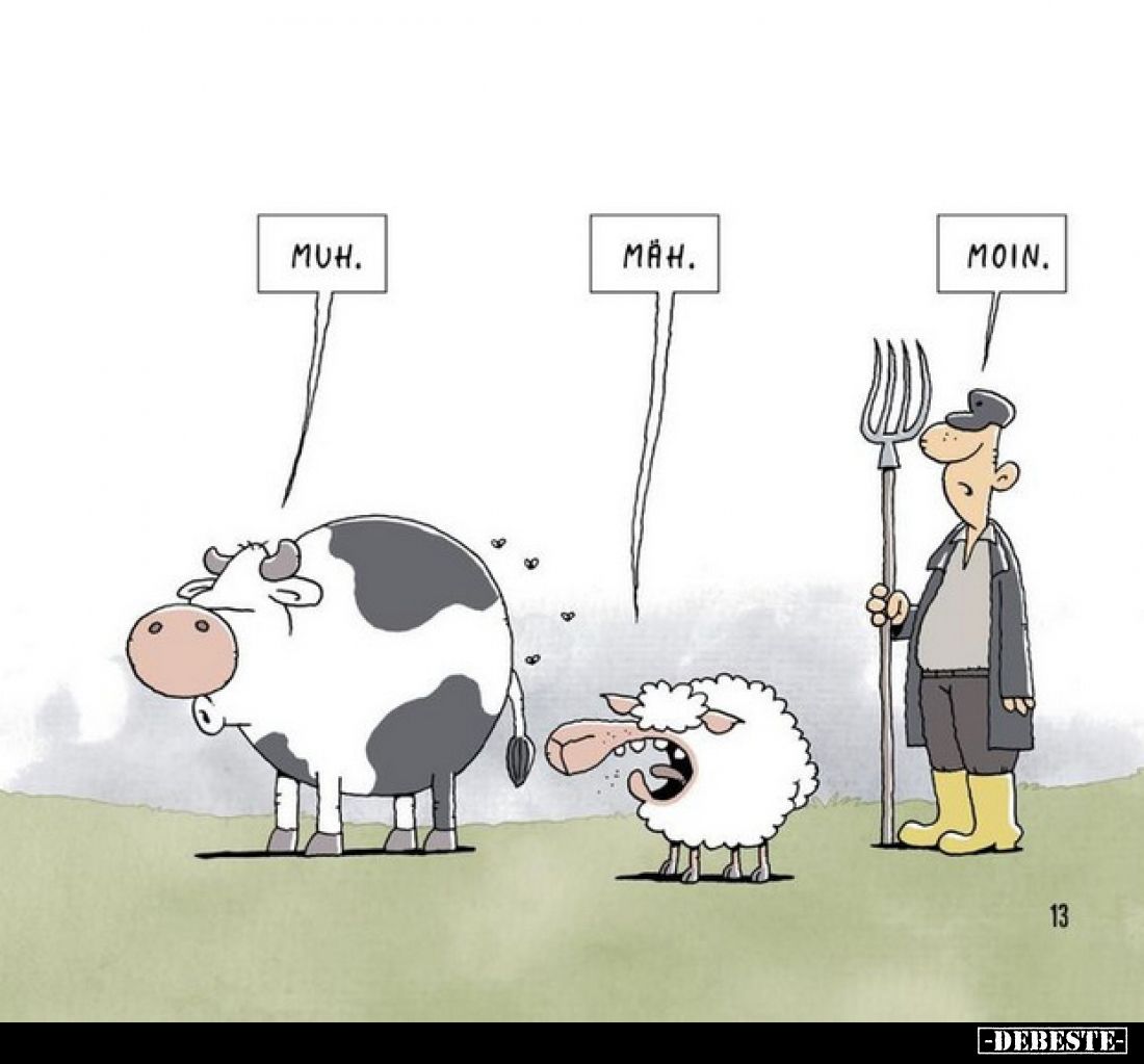 Muh.
Mäh.
Moin.