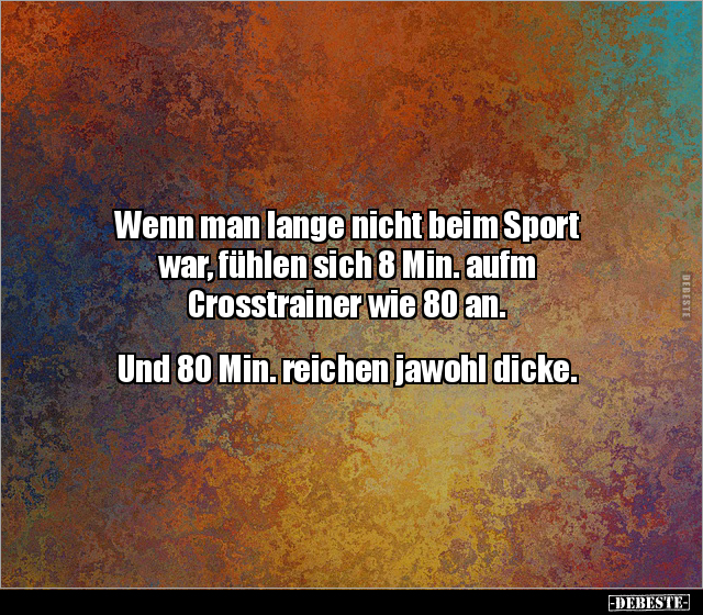 Wenn man lange nicht beim Sport war, fühlen sich 8 Min... - Lustige Bilder | DEBESTE.de