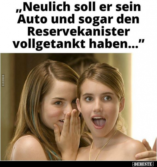 "Neulich soll er sein Auto und sogar den Reservekanister.." - Lustige Bilder | DEBESTE.de