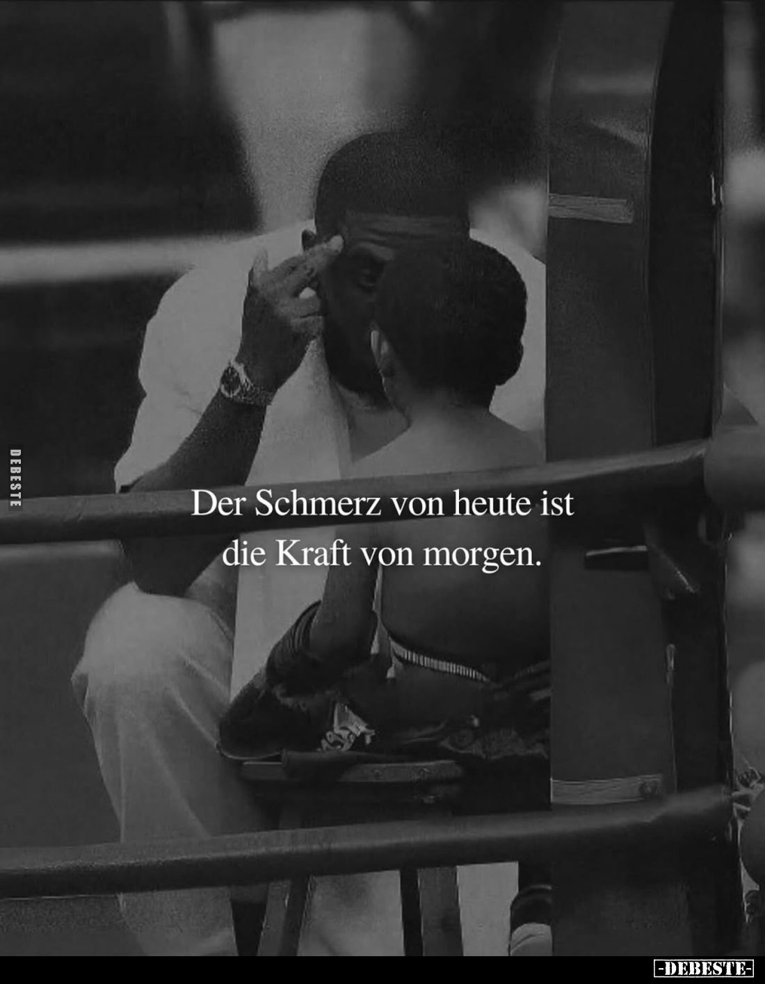 Der Schmerz von heute ist die Kraft von morgen.