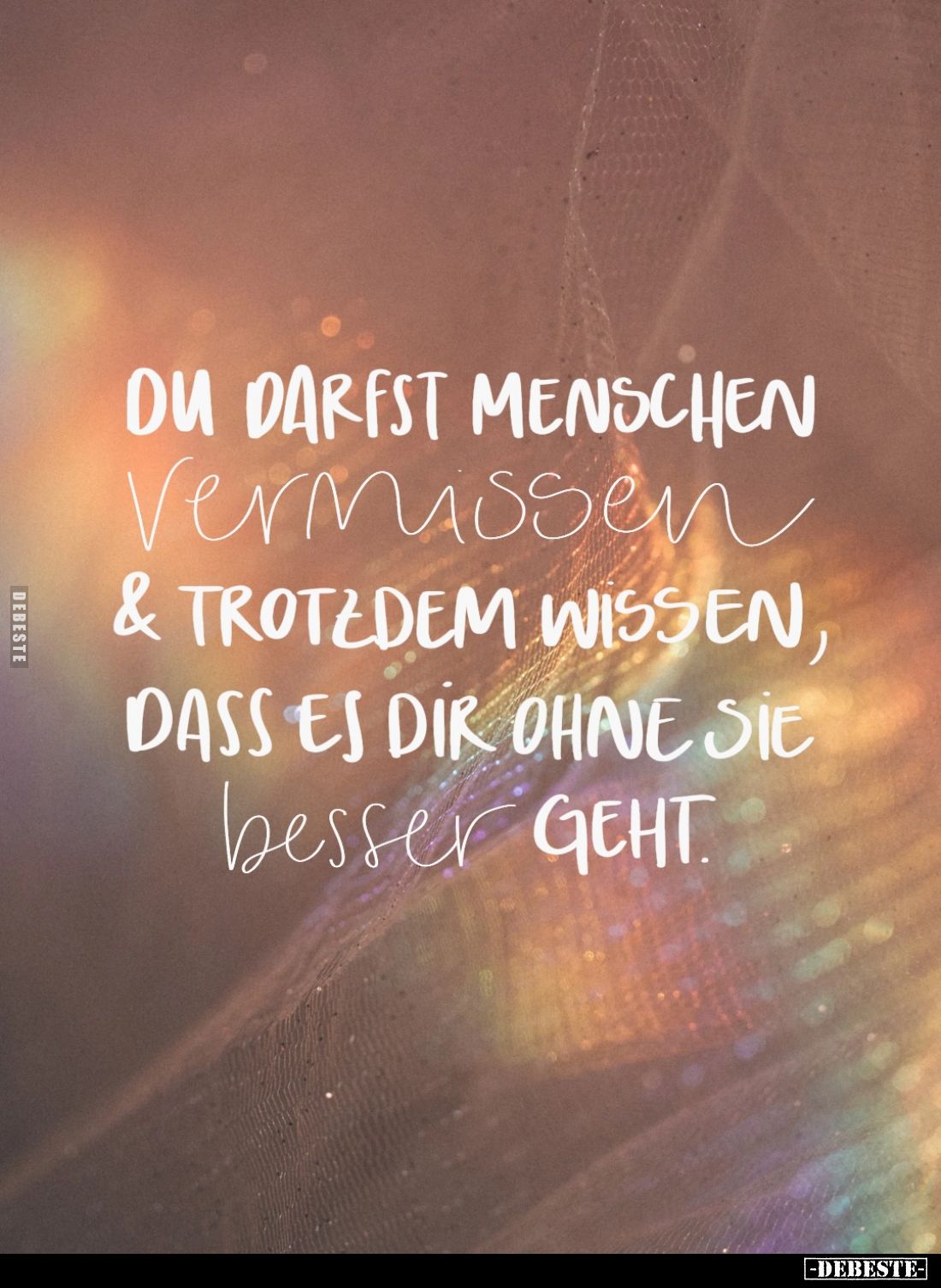 Du darfst Menschen vermissen & trotzdem wissen, dass es dir ohne sie besser geht.