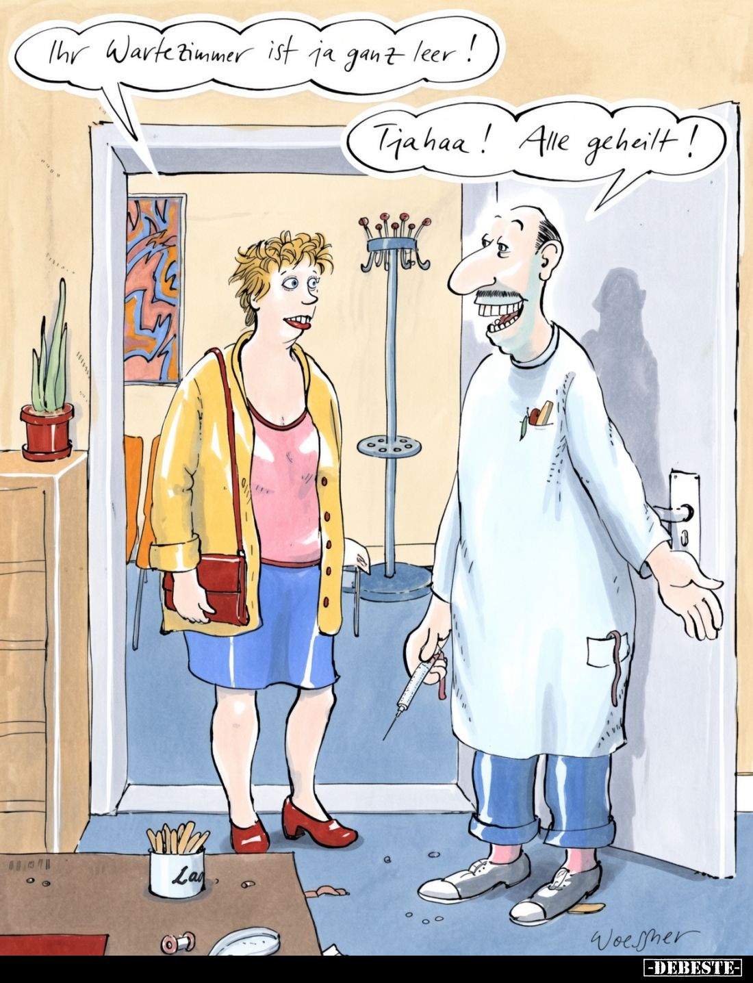Ihr Wartezimmer ist ja ganz leer! -
Tjahaa! Alle geheilt!