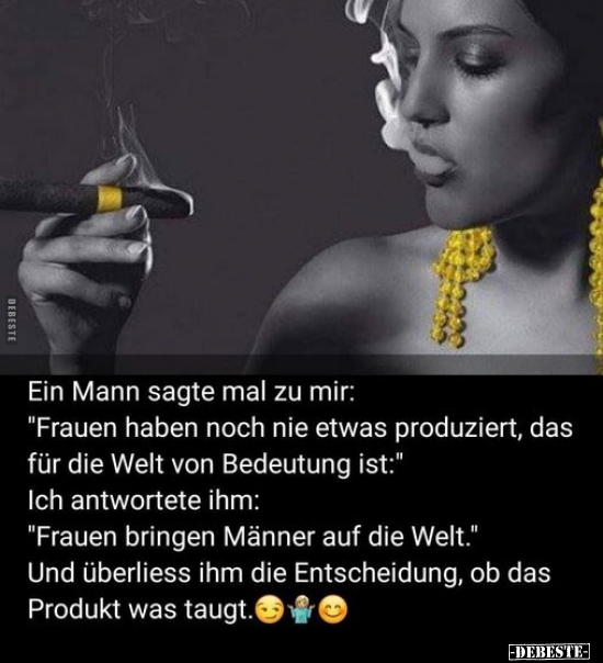 Ein Mann sagte mal zu mir: "Frauen haben noch nie etwas.." - Lustige Bilder | DEBESTE.de