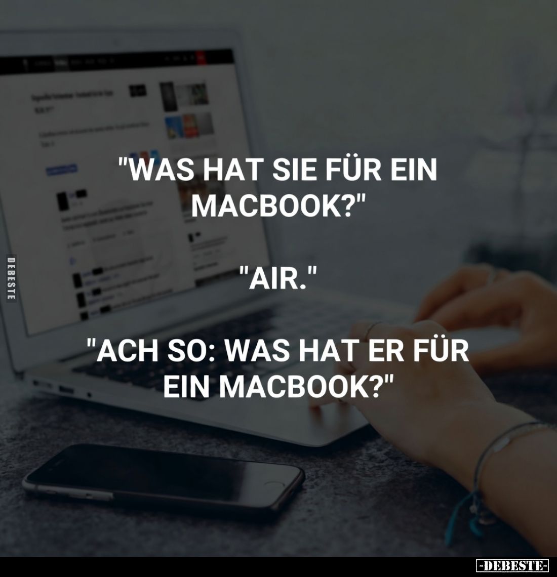 "Was hat sie für ein MacBook?"



"Air."



"Ach so: Was hat er für ein MacBook?"