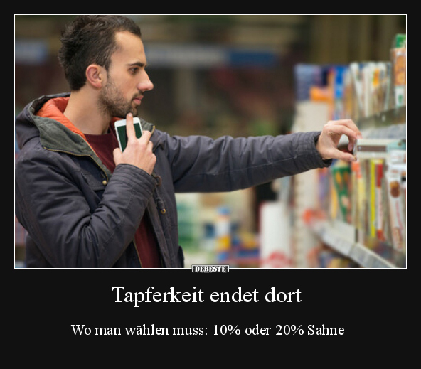 Tapferkeit endet dort..