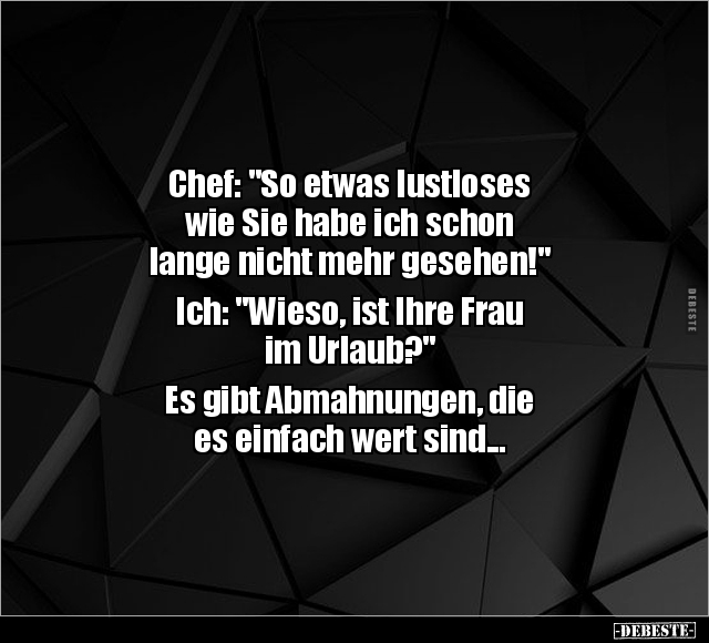 Chef: "So etwas lustloses wie Sie habe ich schon lange.." - Lustige Bilder | DEBESTE.de