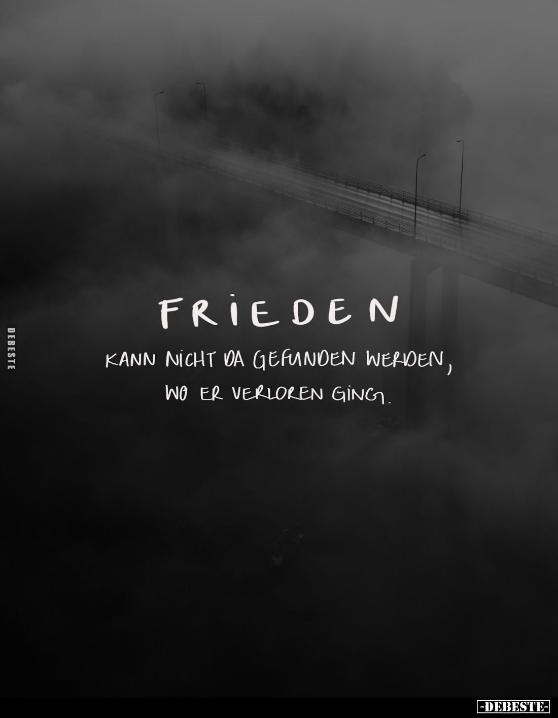 Frieden
kann nicht da gefunden werden, wo er verloren ging.