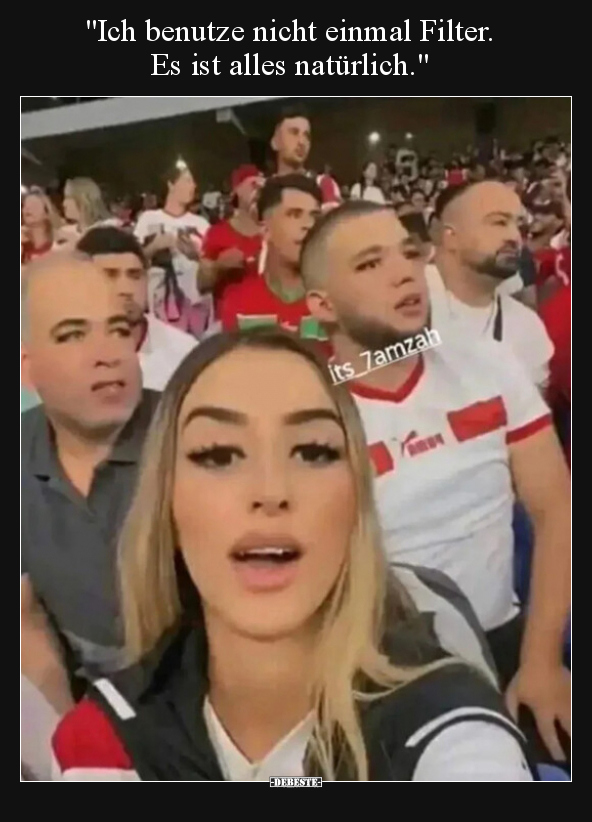 "Ich benutze nicht einmal Filter. Es ist alles natürlich."