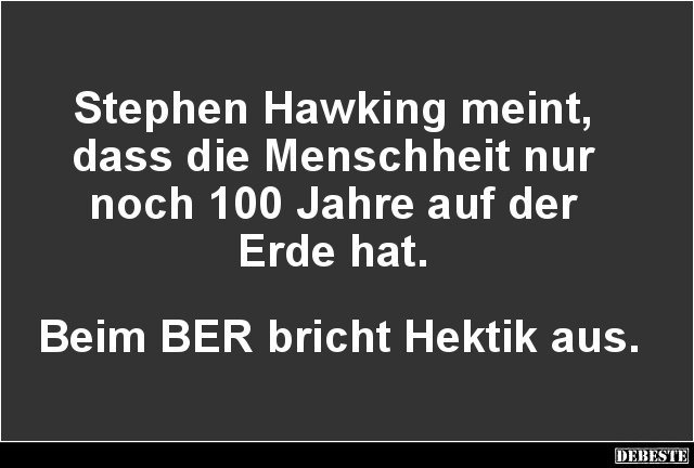 Stephen Hawking meint, dass die Menschheit.. - Lustige Bilder | DEBESTE.de