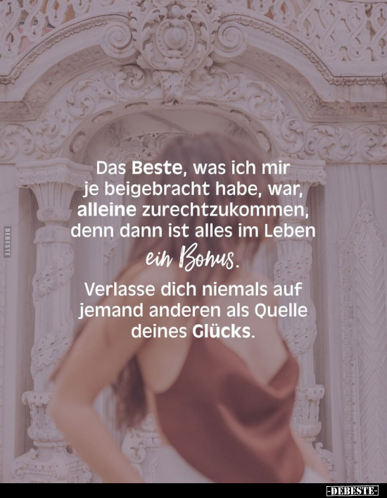 Das Beste, was ich mir je beigebracht habe, war, alleine.. - Lustige Bilder | DEBESTE.de