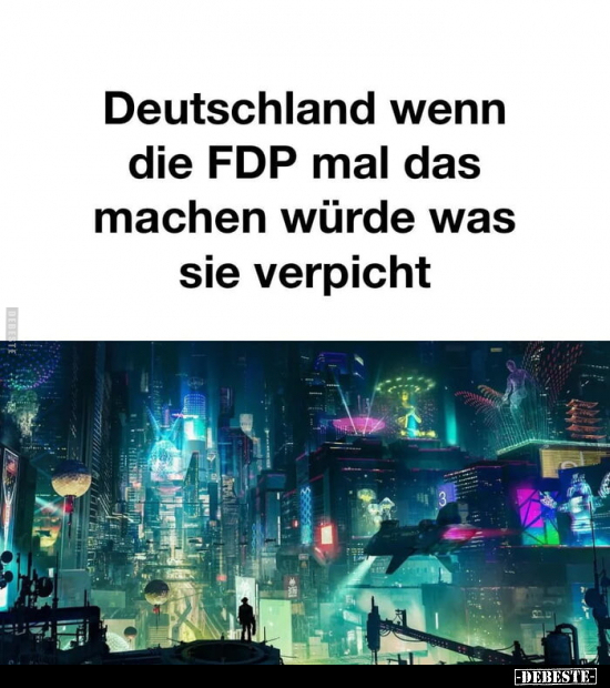 Deutschland wenn die FDP mal das machen würde was sie.. - Lustige Bilder | DEBESTE.de