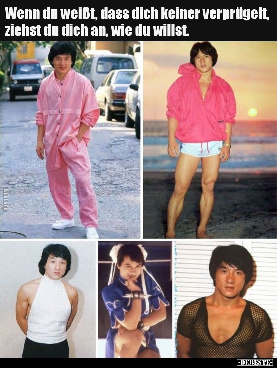 Wenn du weißt, dass dich keiner verprügelt, ziehst du dich an, wie du willst.