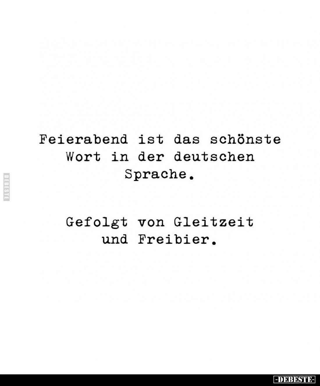 Feierabend ist das schönste Wort in der deutschen Sprache.. - Lustige Bilder | DEBESTE.de
