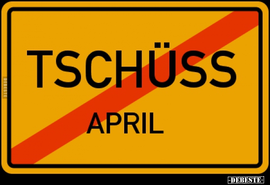 Tschüss April! - Lustige Bilder | DEBESTE.de
