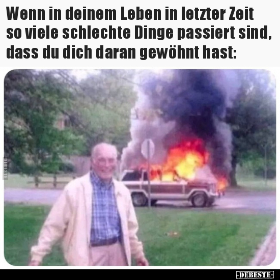 Wenn in deinem Leben in letzter Zeit so viele schlechte.. - Lustige Bilder | DEBESTE.de