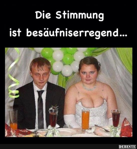 Die Stimmung ist besäufniserregend..