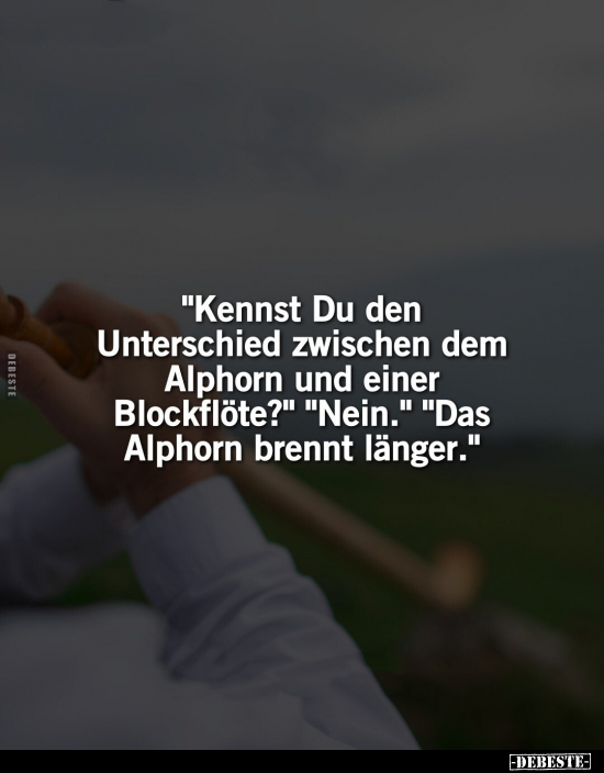 "Kennst Du den Unterschied zwischen dem Alphorn .." - Lustige Bilder | DEBESTE.de