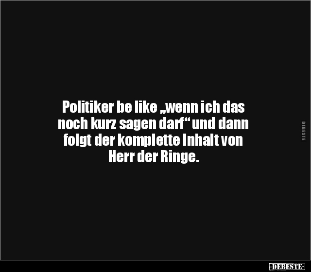 Politiker be like "wenn ich das noch kurz sagen darf" und.. - Lustige Bilder | DEBESTE.de