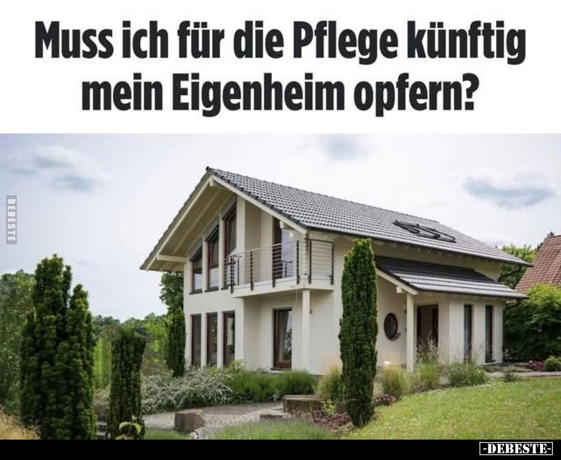 Muss ich für die Pflege künftig mein Eigenheim opfern?