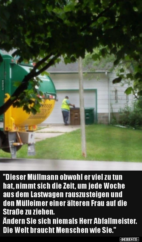"Dieser Müllmann obwohl er viel zu tun hat, nimmt sich die.." - Lustige Bilder | DEBESTE.de