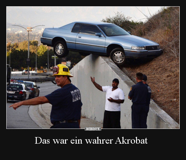 Das war ein wahrer Akrobat..