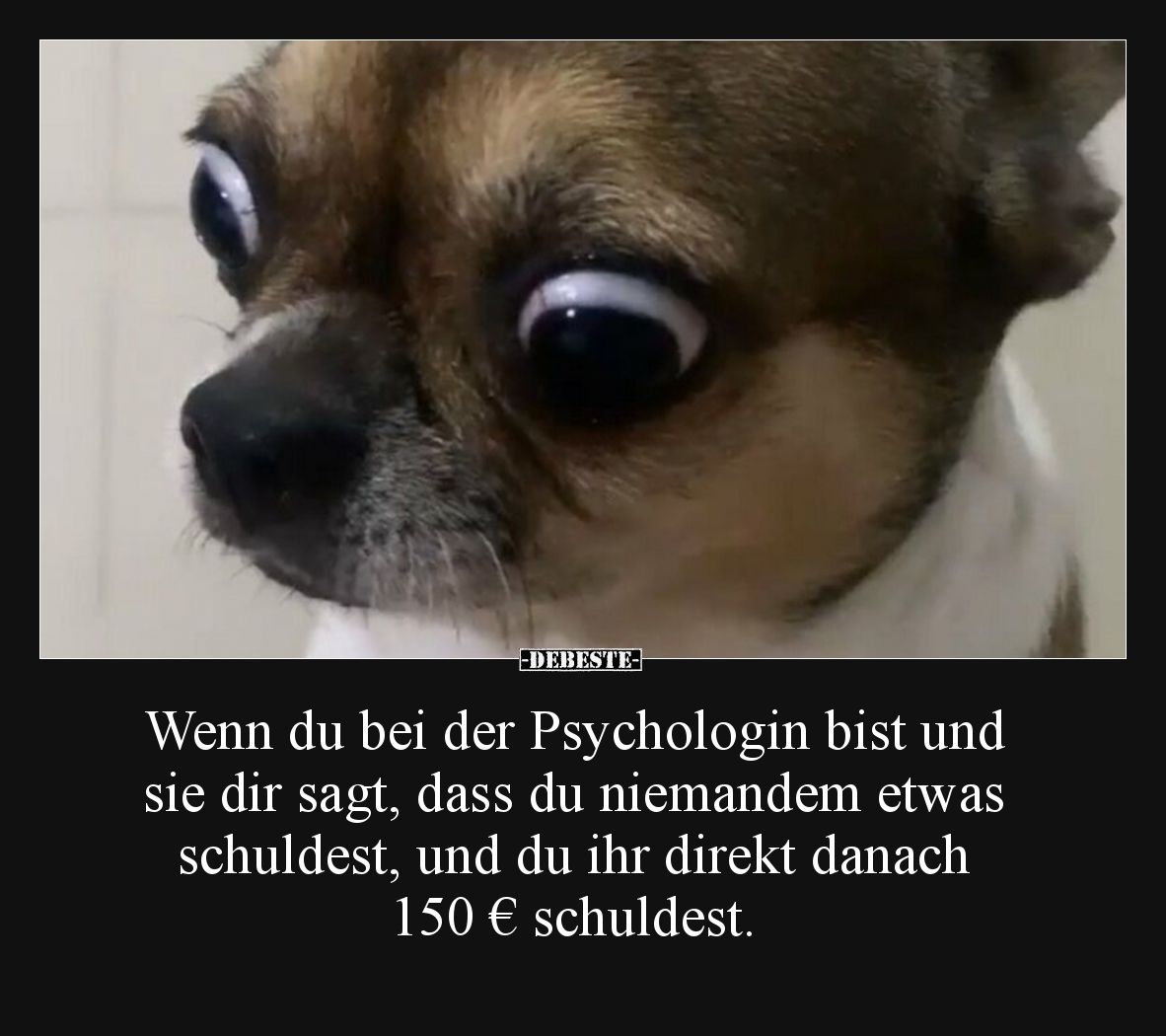 Wenn du bei der Psychologin bist und sie dir sagt, dass du niemandem etwas schuldest, und du ihr direkt danach 150 € schuldes...