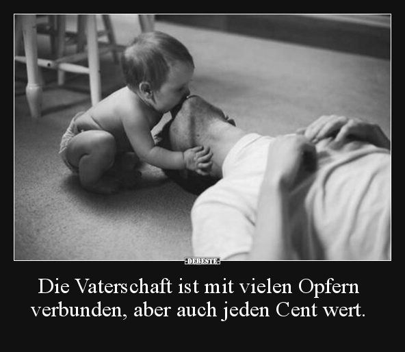 Die Vaterschaft ist mit vielen Opfern verbunden, aber auch.. - Lustige Bilder | DEBESTE.de