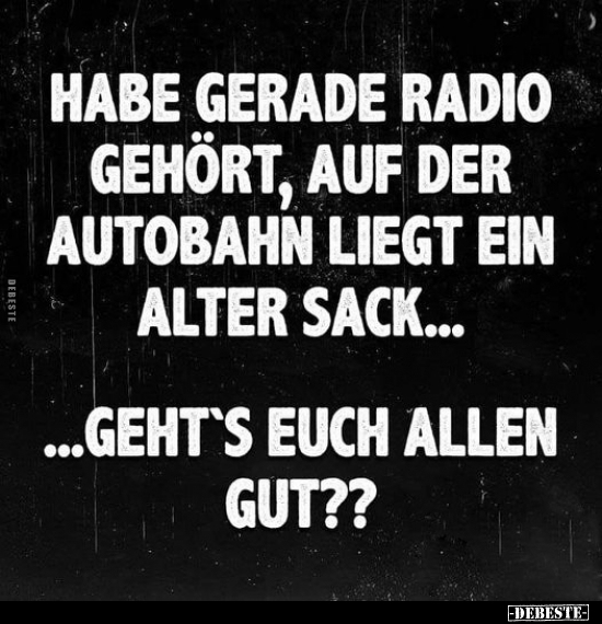 Habe gerade Radio gehört, auf der Autobahn liegt.. - Lustige Bilder | DEBESTE.de