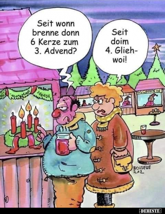 Seit wonn brenne donn 6 Kerze zum 3. Advend?
-
Seit doim 4. Gliehwoi!