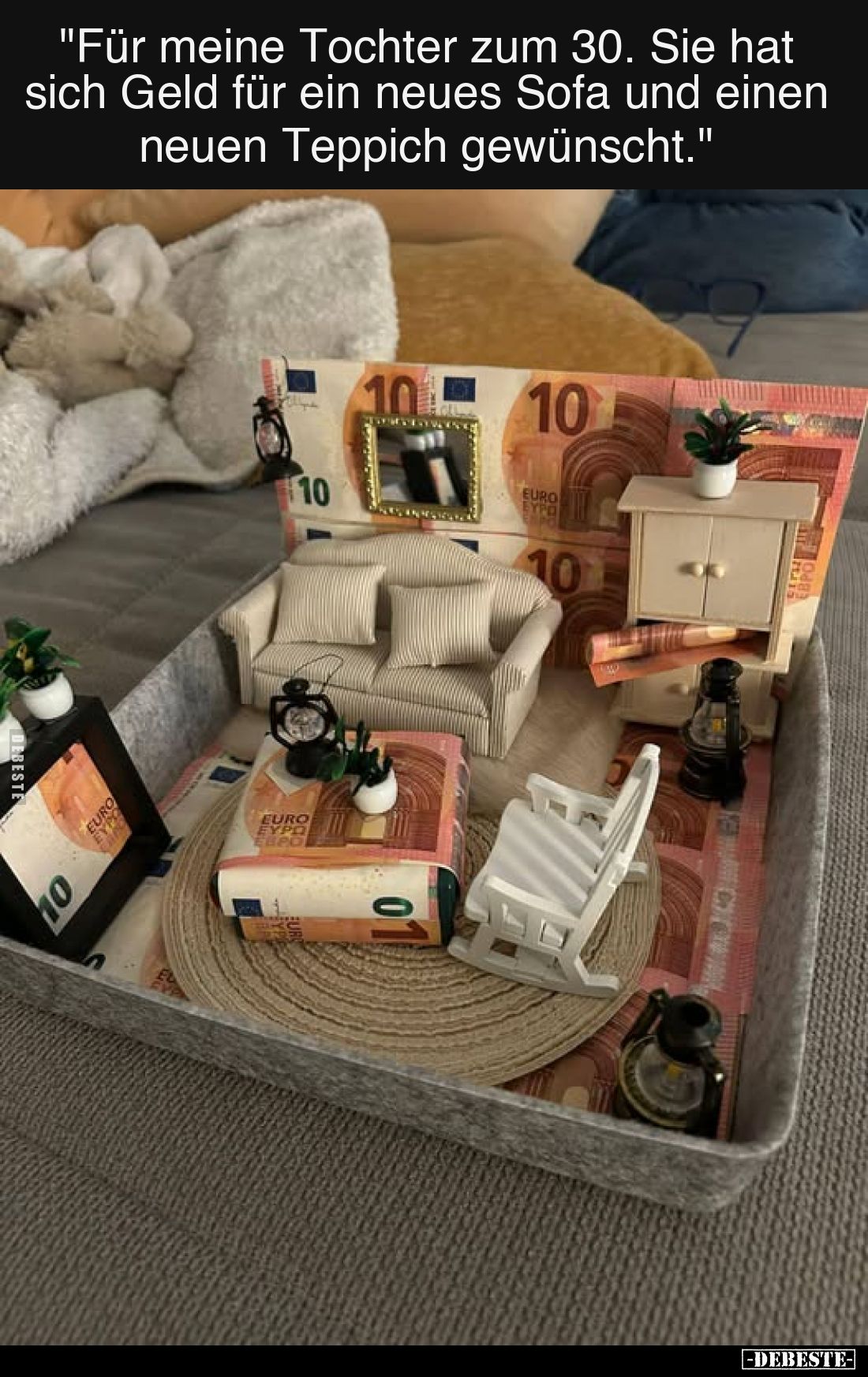 "Für meine Tochter zum 30. Sie hat sich Geld für ein neues Sofa und einen neuen Teppich gewünscht."