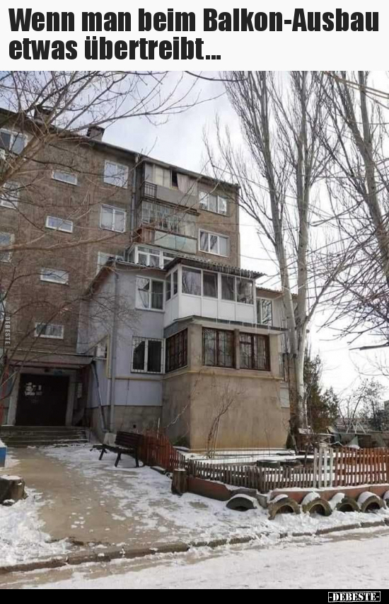 Wenn man beim Balkon-Ausbau etwas übertreibt...