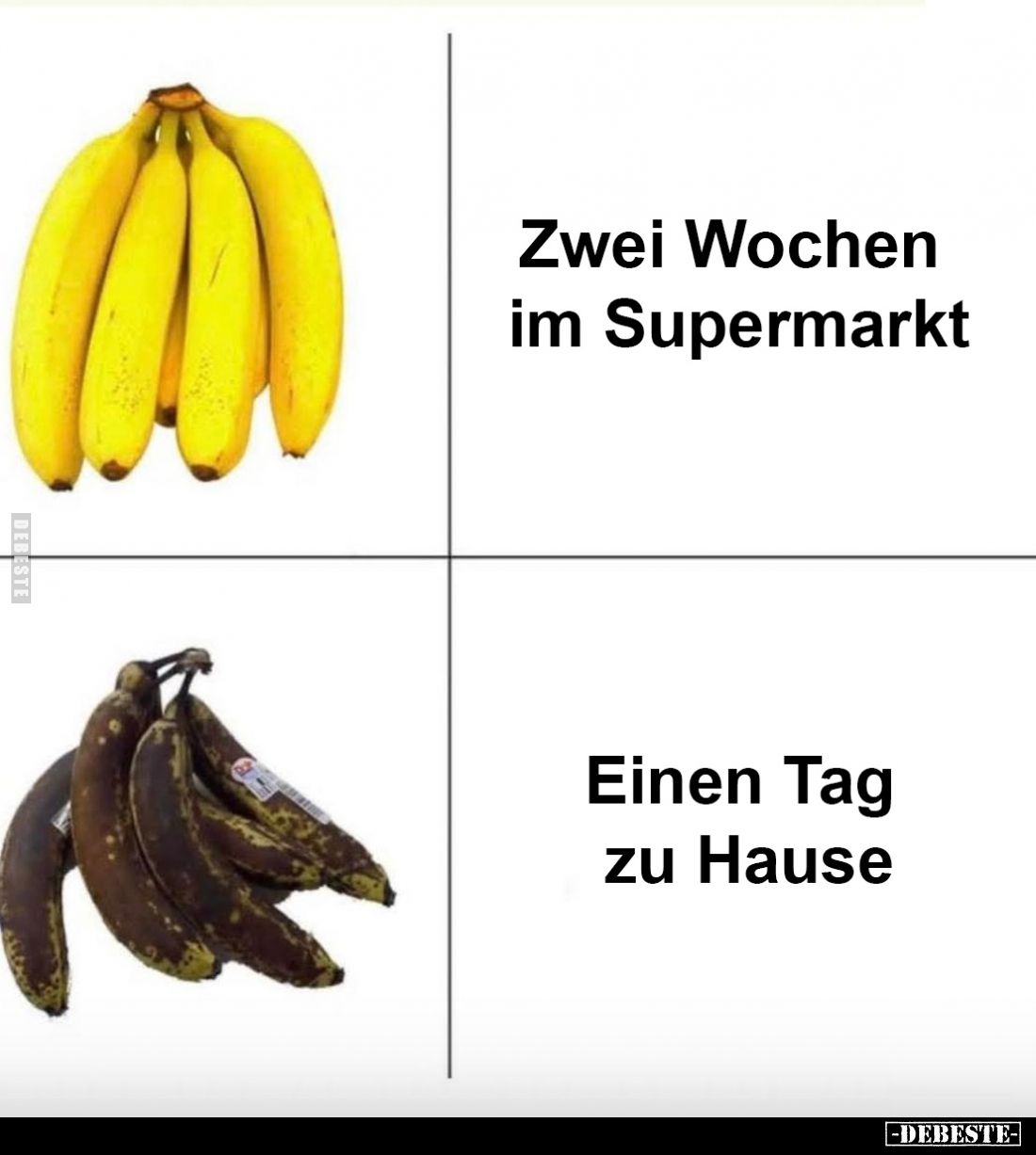 Zwei Wochen im Supermarkt. -
Einen Tag zu Hause.