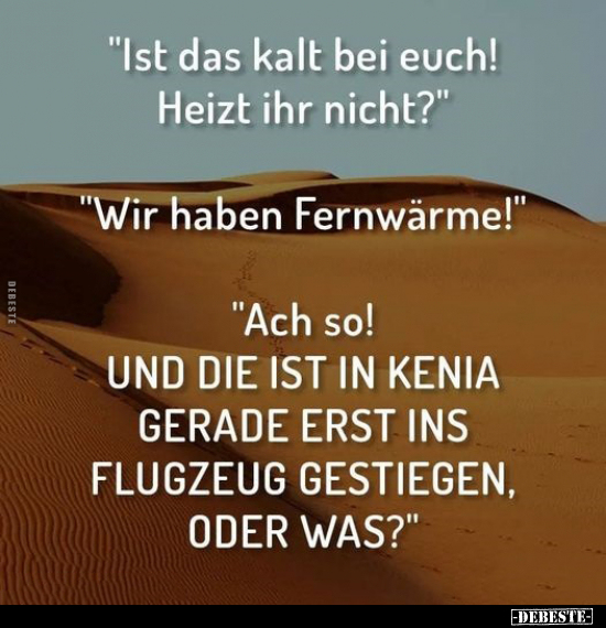 "Ist das kalt bei euch! Heizt ihr nicht?".. - Lustige Bilder | DEBESTE.de