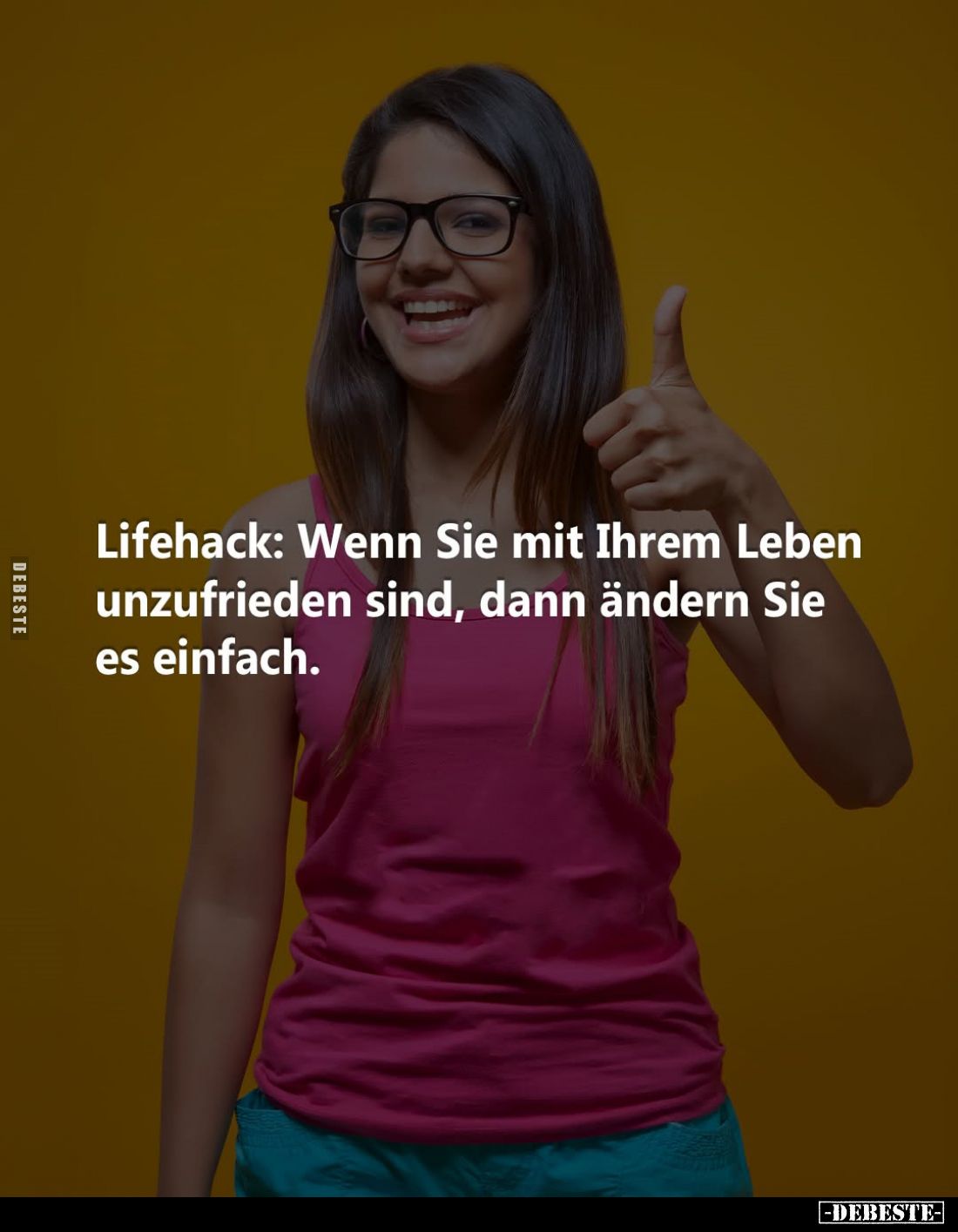Lifehack: Wenn Sie mit Ihrem Leben unzufrieden sind, dann ändern Sie es einfach.