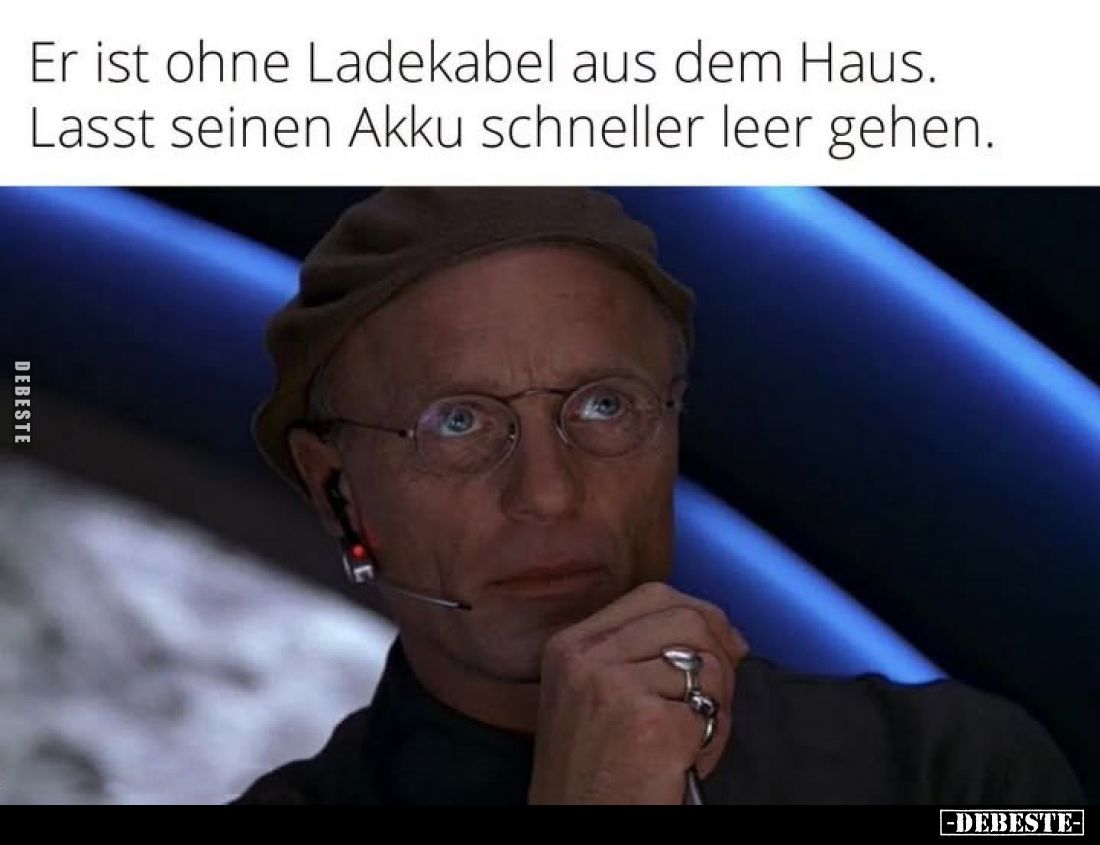Er ist ohne Ladekabel aus dem Haus. Lasst seinen Akku schneller leer gehen.
