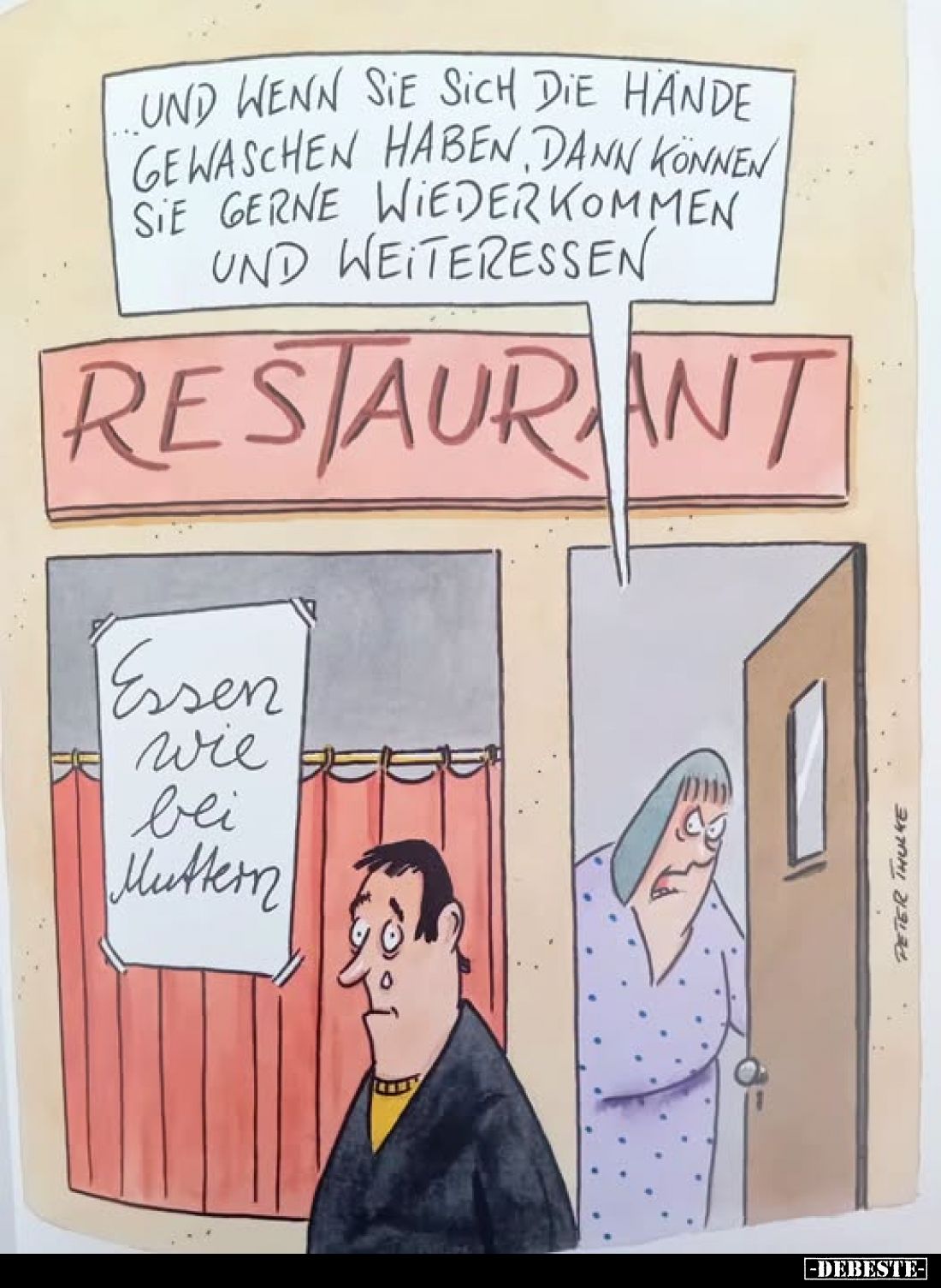 ...und wenn Sie sich die Hände gewaschen haben, dann können Sie gerne wiederkommen und weiteressen
-
Restaurant
-
Essen w...