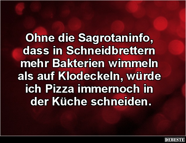 Ohne die Sagrotaninfo, dass in Schneidbrettern mehr Bakterien.. - Lustige Bilder | DEBESTE.de