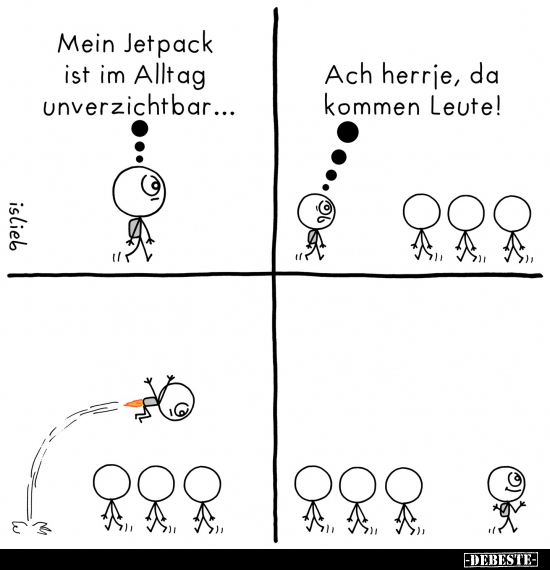 Mein Jetpack ist im Alltag unverzichtbar... 
Ach herrje, da kommen Leute!