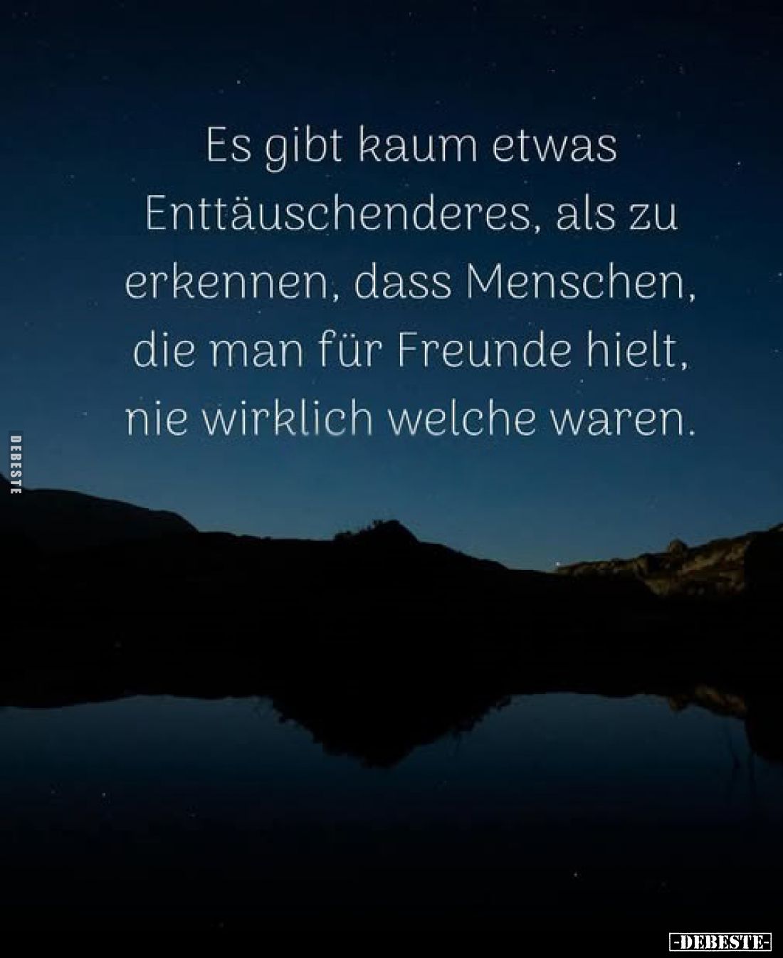 Es gibt kaum etwas Enttäuschenderes, als zu erkennen, dass Menschen, die man für Freunde hielt, nie wirklich welche waren.