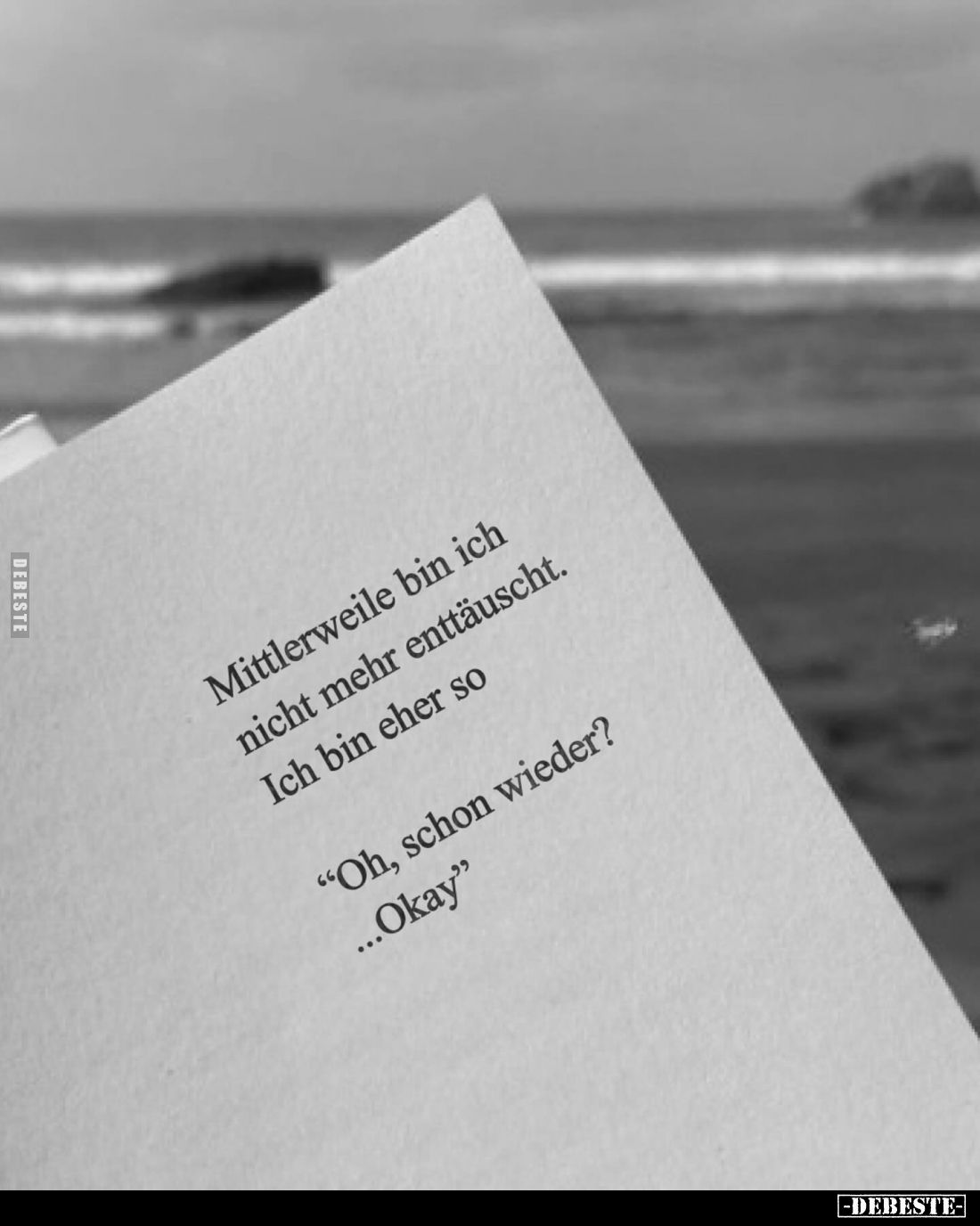 Mittlerweile bin ich nicht mehr enttäuscht. Ich bin eher so
"Oh, schon wieder? Okay"