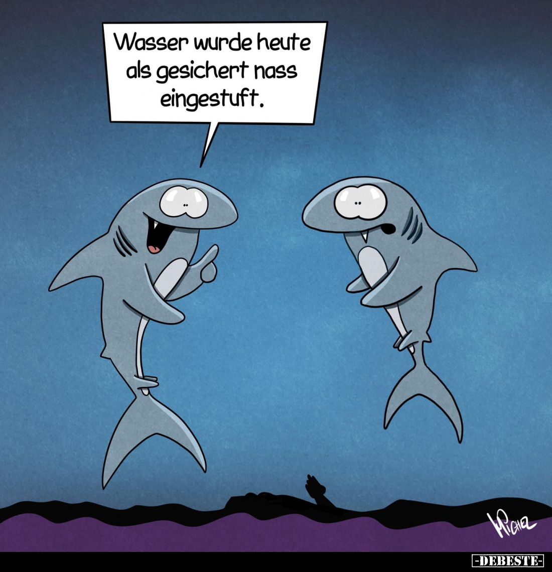 Wasser wurde heute als gesichert nass eingestuft.