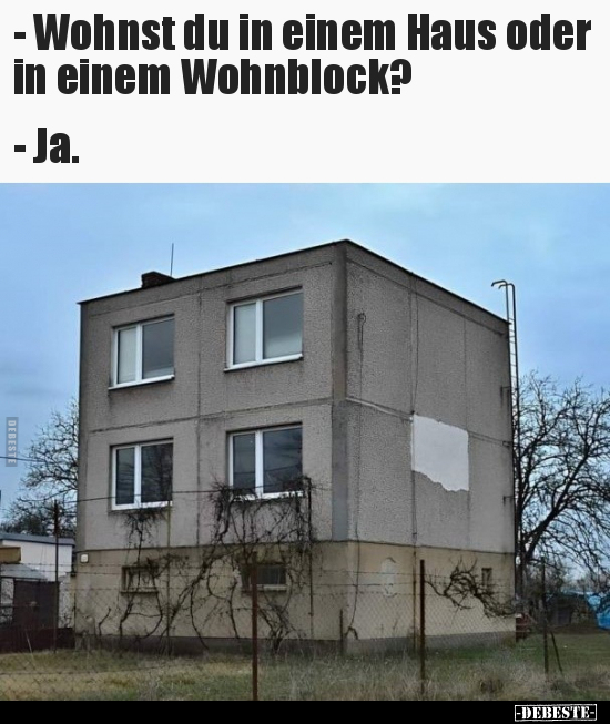 -Wohnst du in einem Haus oder in einem Wohnblock?.. - Lustige Bilder | DEBESTE.de
