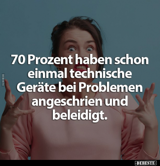 70 Prozent haben schon einmal technische Geräte.. - Lustige Bilder | DEBESTE.de